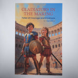 Gladiators in the Making: Tales of Courage and Kindness
